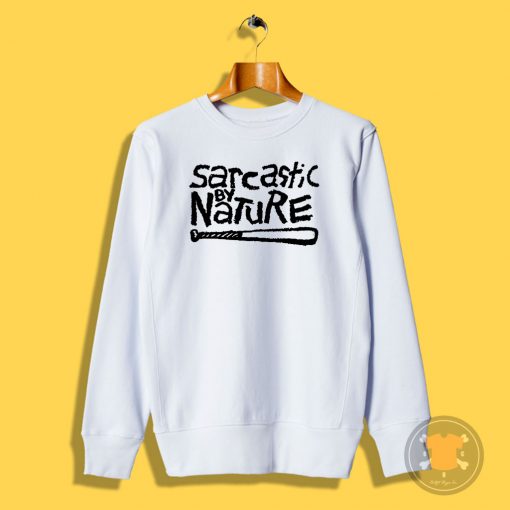Sarcastic By Nature Sweatshirt