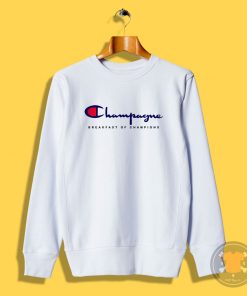Special Champagne Breakfast Of Champions Sweatshirt