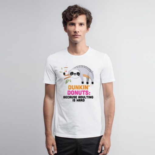 Dunkin Donuts Because Adulting Is Hard T Shirt