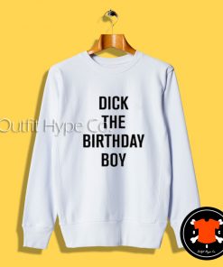Dick The Birthday Boy Sweatshirt day Boy2