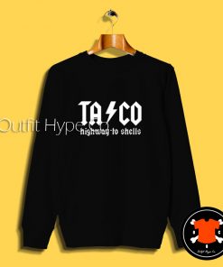 Taco Highway To Shell Sweatshirt