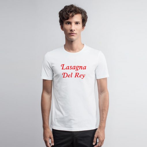 Lasagna Del Rey T Shirt