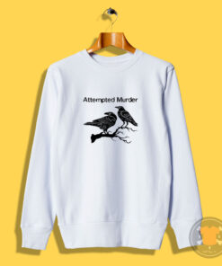 Attempted Murder Two Crows Sweatshirt