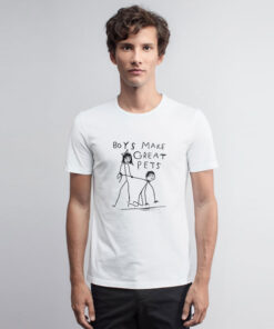 Boys Make Great Pets Funny T Shirt