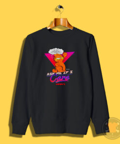 Garfield Ask me If I Care Sweatshirt