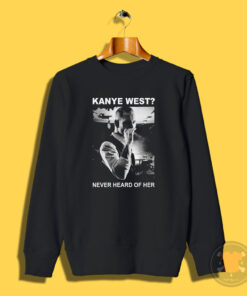 Kanye West Never Heard Of Her Corey Taylor Sweatshirt